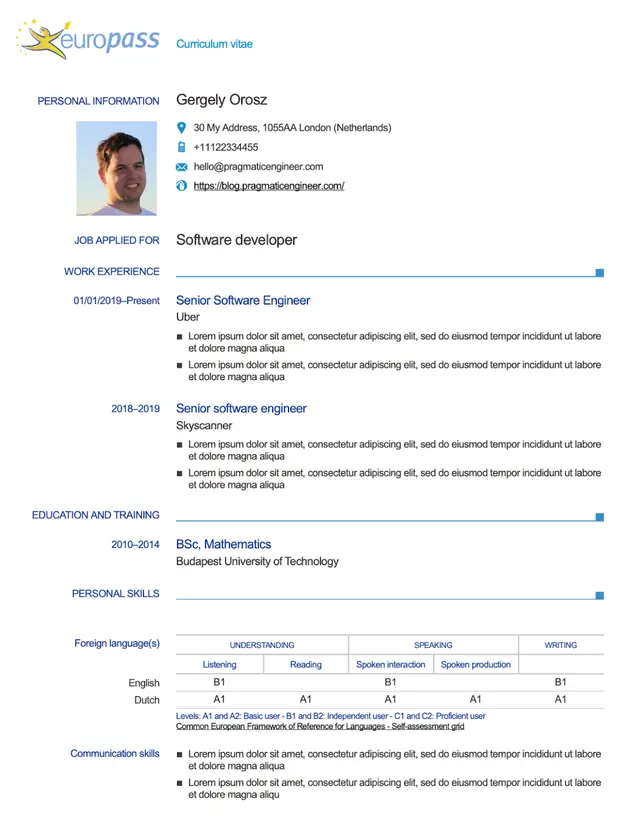 Image represents a Europass-formatted CV for Gergely Orosz, applying for a Software Developer position.  The top section displays personal information including a headshot, address (30 My Address, 1055AA London (Netherlands)), phone number (+11122334455), email (hello@pragmaticengineer.com), and blog URL (https://blog.pragmaticengineer.com/).  Below, the 'Job Applied For' section states 'Software developer'. The 'Work Experience' section lists two roles: Senior Software Engineer at Uber (01/01/2019-Present) and Senior Software Engineer at Skyscanner (2018-2019), each with two bullet points describing responsibilities (using placeholder Lorem ipsum text).  The 'Education and Training' section details a BSc in Mathematics from Budapest University of Technology (2010-2014). Finally, 'Personal Skills' are presented, showing English and Dutch language proficiency levels (B1 and A1 respectively, across listening, reading, spoken interaction, spoken production, and writing, using the Common European Framework of Reference for Languages), followed by communication skills described with two bullet points of placeholder Lorem ipsum text.  The entire CV is structured vertically, with clear section headings and a consistent format, using blue accents for headings and section dividers.