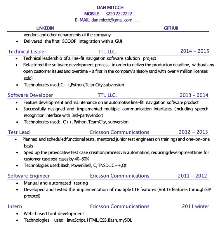 Image represents a tech resume for Dan Mitcch, structured chronologically and by role.  At the top, contact information is provided, including LinkedIn and GitHub URLs implied by their labels.  Below, the resume details four roles: Intern (2011 winter, Ericsson Communications), Software Engineer (2011-2012, Ericsson Communications), Test Lead (2012-2013, Ericsson Communications), and Software Developer (2013-2014, TTL LLC.). Each role lists key responsibilities and accomplishments as bullet points, followed by a line specifying the technologies used (e.g., C++, Python, TeamCity).  Before these roles, a 'Technical Leader' section (2014-2015, TTL LLC.) is presented, detailing leadership and process improvement achievements.  The entire structure flows chronologically downwards, starting with the most recent role at the top and progressing to the earliest role at the bottom.  The company name is consistently displayed next to each role's time period.