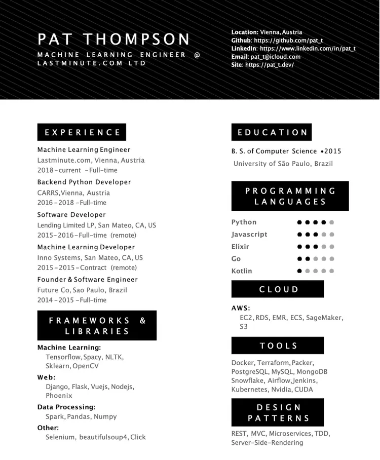 Image represents a tech resume for Pat Thompson, a Machine Learning Engineer at Lastminute.com Ltd.  The resume is structured into sections:  a header with contact information (location, Github, LinkedIn, email, and website URLs), an 'EXPERIENCE' section listing four roles with company names, locations, dates, and employment types (full-time or contract, remote or on-site), a 'FRAMEWORKS & LIBRARIES' section categorized by Machine Learning, Web, Data Processing, and Other, detailing specific technologies used, an 'EDUCATION' section stating a B.S. in Computer Science from the University of São Paulo, a 'PROGRAMMING LANGUAGES' section showing proficiency levels in Python, Javascript, Elixir, Go, and Kotlin using a dot-based proficiency indicator, a 'CLOUD' section listing AWS services (EC2, RDS, EMR, ECS, SageMaker, S3), a 'TOOLS' section listing various tools (Docker, Terraform, Packer, etc.), and finally, a 'DESIGN PATTERNS' section listing architectural patterns (REST, MVC, etc.).  The sections are clearly labeled and arranged vertically, with information flowing sequentially from the header to the experience, skills, and education details.  The visual design uses bold text for section headers and a consistent layout to enhance readability.
